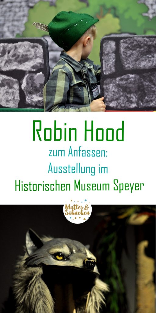 Robin Hood - Ausstellung für Kinder und Familien im Historischen MUseum Speyer,, Bericht zur Ausstellung und dem Jungen Museum auf Mutter&Söhnchen #jumus #robinhood #kindermuseum